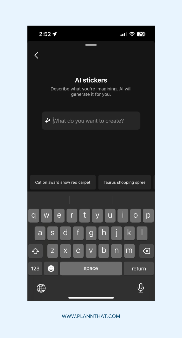 A mobile app screen showing the AI stickers Instagram feature. Text input prompt says, "What do you want to create?" Example prompts include "Cat on award show red carpet" and "Taurus shopping spree.