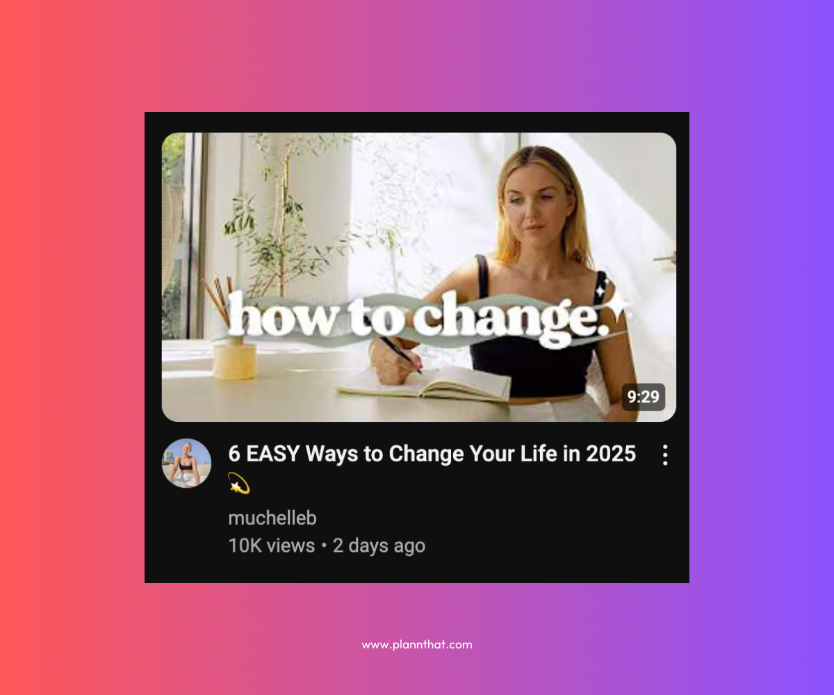 A screenshot of a YouTube thumbnail for a video posted by muchelleb, entitled ‘6 Easy Ways to Change Your Life in 2025’.